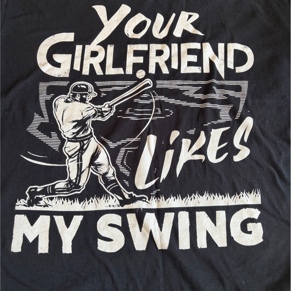 Your Girlfriend Likes My Swing Black Graphic T-Shirt, Men's XL, Baseball MLB